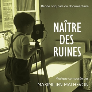 Naître des ruines (Bande Originale du Documentaire)